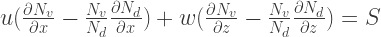 u ( \frac{\partial N_v}{\partial x} - \frac{N_v}{N_d} \frac{\partial N_d}{\partial x}) + w ( \frac{\partial N_v}{\partial z} - \frac{N_v}{N_d} \frac{\partial N_d}{\partial z})  = S
