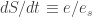 dS/dt \equiv e/e_s