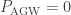 P_{\text{AGW}} = 0
