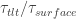 \tau_{tlt}/ \tau_{surface}