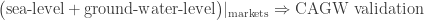 \big(\text{sea-level} + \text{ground-water-level}\big)|_{\text{markets}} \Rightarrow \text{CAGW validation}