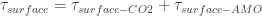 \tau_{surface} = \tau_{surface-CO2} + \tau_{surface-AMO}