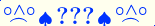 \scriptstyle\rule[2.25ex]{0.01pt}{0.01pt}\,\boldsymbol{\overset{\scriptstyle\circ\wedge\circ}{\frown}\,\spadesuit\,{\displaystyle\text{\bfseries???}}\,\spadesuit\,\overset{\scriptstyle\circ\wedge\circ}{\frown}}\ \rule[-0.25ex]{0.01pt}{0.01pt}