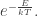 e^{-\frac{E}{kT}}.