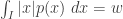 \int_{I}{|x| p(x)\ dx}=w