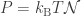 P = k_{\text{B}} T \mathcal{N}