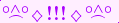 \scriptstyle\rule[2.25ex]{0.01pt}{0.01pt}\,\boldsymbol{\overset{\scriptstyle\circ\wedge\circ}{\frown}\,\diamondsuit\,{\displaystyle\text{\bfseries!!!}}\,\diamondsuit\,\overset{\scriptstyle\circ\wedge\circ}{\frown}}\ \rule[-0.25ex]{0.01pt}{0.01pt}
