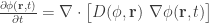 \frac{\partial\phi(\mathbf{r},t)}{\partial t} = \nabla \cdot \big[ D(\phi,\mathbf{r}) \ \nabla\phi(\mathbf{r},t) \big]